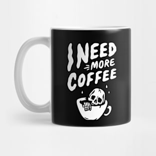 I Need More Coffee Mug